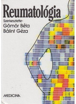 Gömör Béla, Bálint Géza - Reumatológia Gömör Béla, Bálint Géza - Reumatológia, Budapest 1989 antikvár könyv