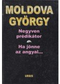 Moldova György - Negyven prédikátor / Ha jönne az angyal...