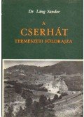 Dr. Láng Sándor - A Cserhát természeti földrajza