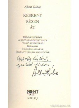 Albert Gábor - Keskeny résen át (aláírt) Albert Gábor - Keskeny résen át (aláírt), Budapest 2004 antikvár könyv