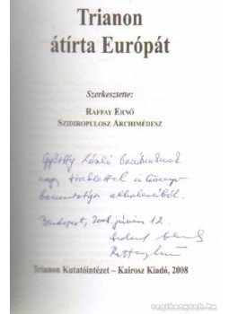 Raffay Ernő, Archimedes, Szidiropulosz - Trianon átírja Európát (dedikált) Raffay Ernő, Archimedes, Szidiropulosz - Trianon átírja Európát (dedikált), Budapest 2008 antikvár könyv