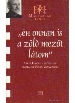 Csete György, Fülöp Zsuzsanna - Fradi-szívvel hegyen, völgyben Csete György, Fülöp Zsuzsanna - Fradi-szívvel hegyen, völgyben, Budapest 2008 antikvár könyv