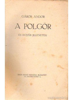 Gábor Andor - A polgőr és egyéb jelenetek Gábor Andor - A polgőr és egyéb jelenetek, Budapest-Ungvár 0 antikvár könyv