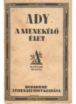 Ady Endre - A menekülő élet Ady Endre - A menekülő élet, Budapest 0 antikvár könyv