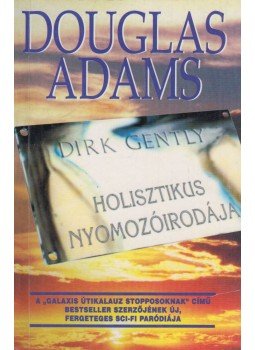 Douglas Adams - Dirk Gently holisztikus nyomozóirodája Douglas Adams - Dirk Gently holisztikus nyomozóirodája, Budapest 1992 antikvár könyv