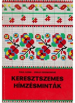Paul Ilona, Zsille Zsigmondné - Keresztszemes hímzésminták Paul Ilona, Zsille Zsigmondné - Keresztszemes hímzésminták, Budapest 1976 antikvár könyv