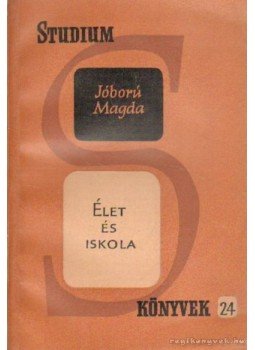 Jóború Magda - Élet és iskola Jóború Magda - Élet és iskola, Budapest 1961 antikvár könyv
