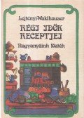Lejtényi Éva,Waldhauser György - Régi idők receptjei