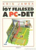 Kris Jamsa - Így fejleszd  a PC- det