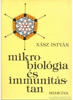 Nász István - Mikrobiológia és immunitástan Nász István - Mikrobiológia és immunitástan, Budapest 1982 antikvár könyv