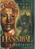 Földi Pál - Hannibál a hadvezér