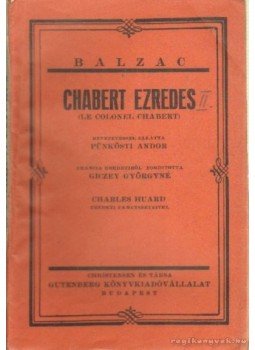 Honoré de Balzac - Chabert ezredes ( II. kötet) Honoré de Balzac - Chabert ezredes ( II. kötet), Budapest 0 antikvár könyv