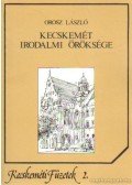 Orosz László - Kecskemét irodalmi öröksége