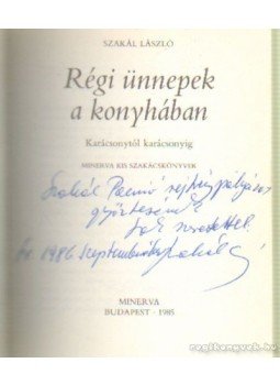 Szakál László - Régi ünnepek a konyhában Szakál László - Régi ünnepek a konyhában, Budapest 1985 antikvár könyv