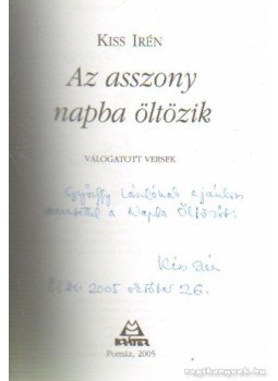 Kiss Irén - Az asszony napba öltözik Kiss Irén - Az asszony napba öltözik, Pomáz 2005 antikvár könyv