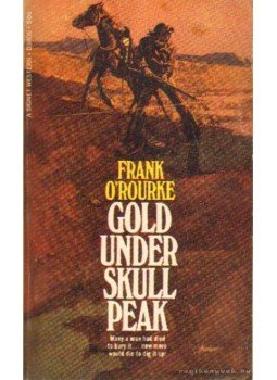 O' Rouke, Frank - Gold under skull peak O' Rouke, Frank - Gold under skull peak, 1969 antikvár könyv