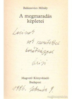 Balázsovics Mihály - A megmaradás képleti (dedikált) Balázsovics Mihály - A megmaradás képleti (dedikált), Budapest 1985 antikvár könyv