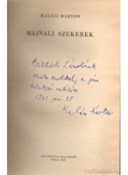 Kalász Márton - Hajnali szekerek (dedikált) Kalász Márton - Hajnali szekerek (dedikált), Pécs 1955 antikvár könyv