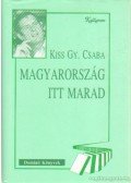 Kiss Gy. Csaba - Magyarország itt marad (dedikált)