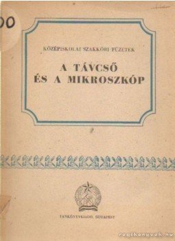 Szalkay Ferenc - A távcső és a mikroszkóp Szalkay Ferenc - A távcső és a mikroszkóp, Budapest 0 antikvár könyv