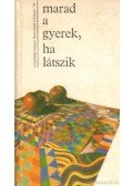 Pintér Lajos,Szeles Károly-Szilágyi Károly - Marad a gyerek, ha látszik