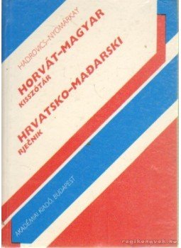 Hadrovics László, Nyomárkay István - Horvát-magyar kisszótár Hadrovics László, Nyomárkay István - Horvát-magyar kisszótár, Budapest 1996 antikvár könyv