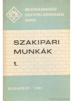 Lovas István, Dr. Csordás György (szerk.), Saári Gábor (szerk.), Domonkos Imre - Szakipari munkák I-II. kötet Lovas István, Dr. Csordás György (szerk.), Saári Gábor (szerk.), Domonkos Imre - Szakipari munkák I-II. kötet, 1981 antikvár könyv