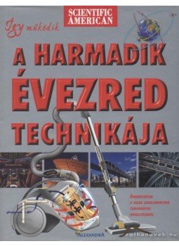 Wright, Michael, Patel, Mukul - Így működik a harmadik évezred technikája Wright, Michael, Patel, Mukul - Így működik a harmadik évezred technikája, Pécs 2000 antikvár könyv