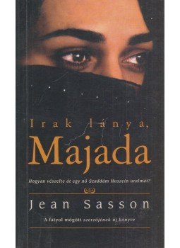 Jean Sasson - Irak lánya, Majada Jean Sasson - Irak lánya, Majada, Budapest 2004 antikvár könyv