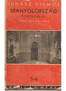 Juhász Vilmos - Spanyolország, Portugália Juhász Vilmos - Spanyolország, Portugália, Budapest 1933 antikvár könyv