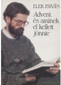 Elek István - Advent, és aminek el kellett jönnie