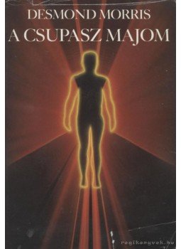 Desmond Morris - A csupasz majom Desmond Morris - A csupasz majom, Budapest 1989 antikvár könyv