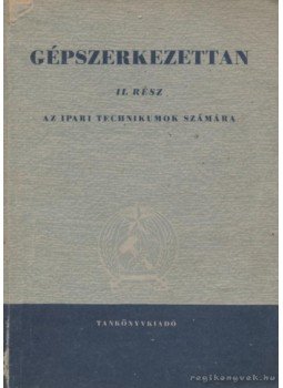 Gáti Zoltán, Jalsovicky Lajos - Gépszerkezettan II. rész Gáti Zoltán, Jalsovicky Lajos - Gépszerkezettan II. rész, Budapest 1951 antikvár könyv