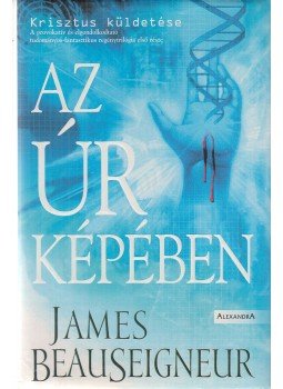 Beauseigneur, James - Az Úr képében Beauseigneur, James - Az Úr képében, Pécs 2005 antikvár könyv