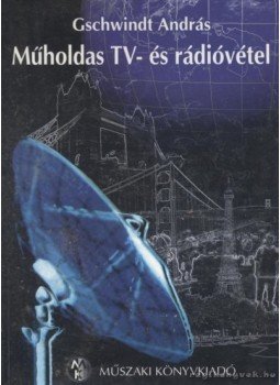 Gschwindt András - Műholdas TV- és rádióvétel Gschwindt András - Műholdas TV- és rádióvétel, Budapest 1997 antikvár könyv