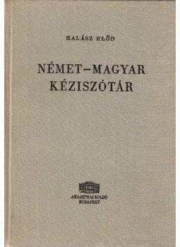 Halász Előd - Német-magyar kéziszótár Halász Előd - Német-magyar kéziszótár, Budapest 1963 antikvár könyv