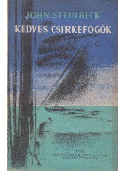 John Steinbeck - Kedves csirkefogók John Steinbeck - Kedves csirkefogók, Budapest 1946 antikvár könyv