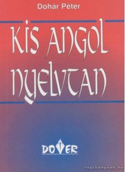 Dohár Péter - Kis angol nyelvtan Dohár Péter - Kis angol nyelvtan, Budapest 0 antikvár könyv