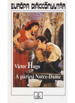 Victor Hugo - A párizsi Notre-Dame Victor Hugo - A párizsi Notre-Dame, 2005 antikvár könyv