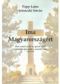 Papp Lajos,Jelenczki István - Ima Magyarországért