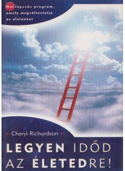 CHERYL RICHARDSON - Legyen időd az életedre! CHERYL RICHARDSON - Legyen időd az életedre!, Budapest 2002 antikvár könyv