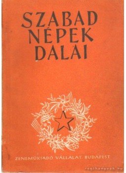 Barát Mária-Borsy István, Fejér Pál - Szabad népek dalai Barát Mária-Borsy István, Fejér Pál - Szabad népek dalai, Budapest 1951 antikvár könyv