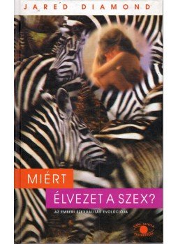 Jared Diamond - Miért élvezet a szex? Jared Diamond - Miért élvezet a szex?, Budapest 1997 antikvár könyv