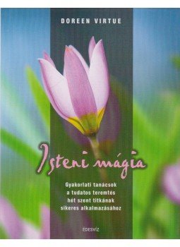 Doreen Virtue - Isteni mágia Doreen Virtue - Isteni mágia, Budapest 2008 antikvár könyv