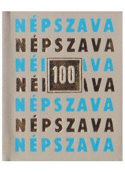 Dr. Márkus Lászlóné (szerk.) - Népszava 100 (mini) Dr. Márkus Lászlóné (szerk.) - Népszava 100 (mini), Budapest 1972 antikvár könyv