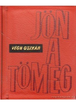 Végh Oszkár - Jön a tömeg (minikönyv) Végh Oszkár - Jön a tömeg (minikönyv), Budapest 0 antikvár könyv