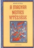 Bánó Attila - A magyar nemes vitézsége