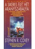 Covey, Stephen R. - A sikeres élet hét aranyszabálya