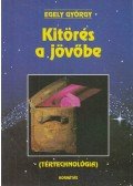 Egely György - Kitörés a jövőbe