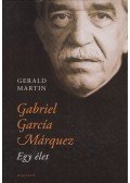 Gerald Martin - Gabriel García Márquez - Egy élet